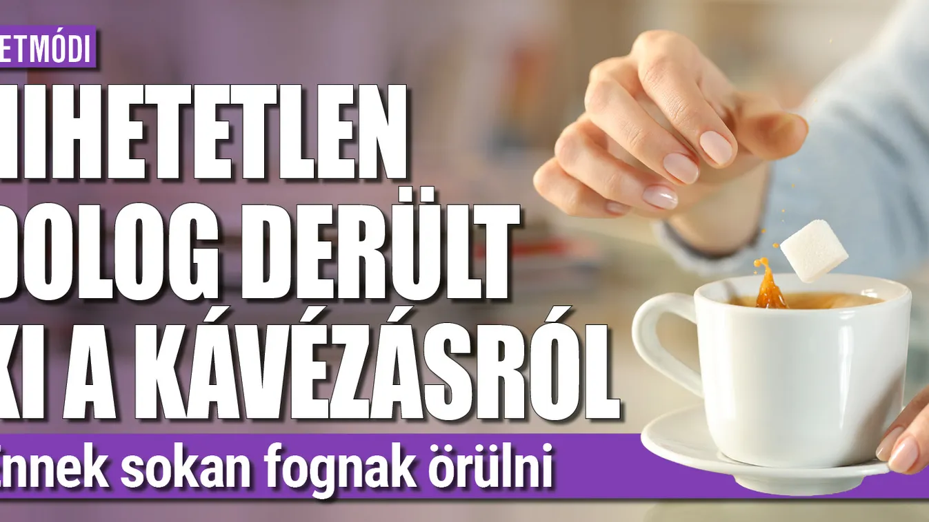 Hihetetlen dolog derült ki a kávézásról