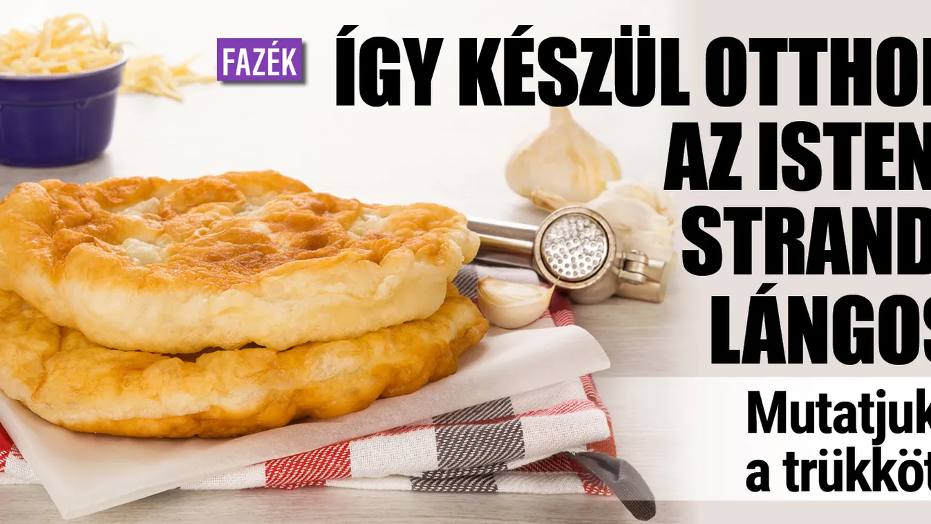 Így készül otthon az isteni strandlángos, mutatjuk a trükköt