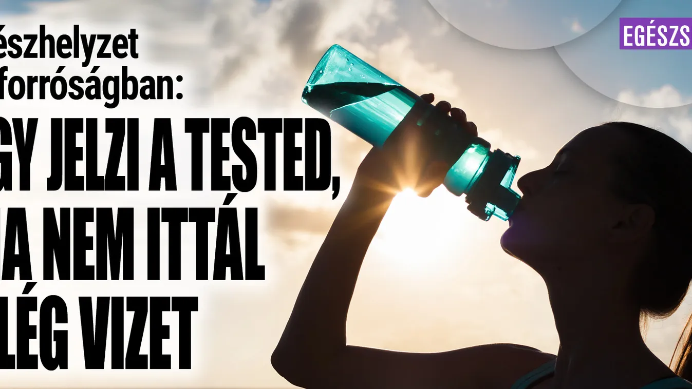 Így jelzi a tested, ha nem ittál elég vizet