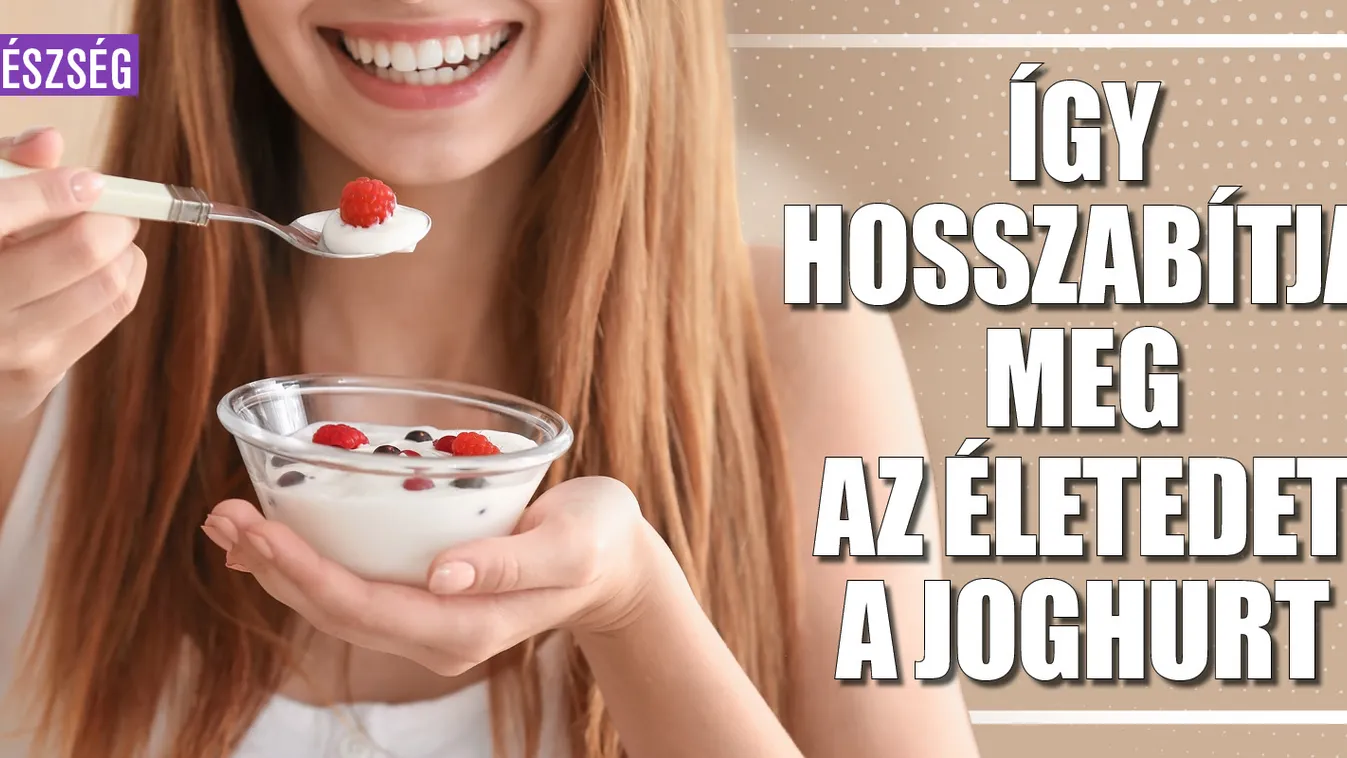 Így hosszabítja meg életedet a joghurt
