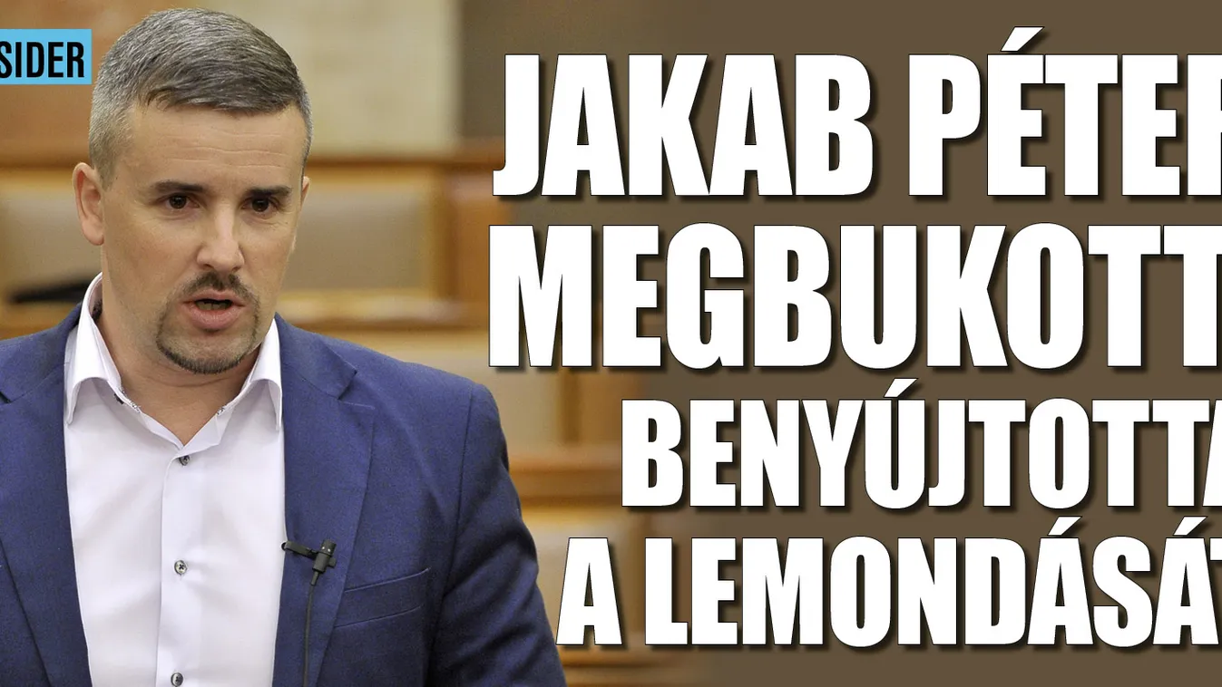 Jakab Péter megbukott: benyújtotta a lemondását