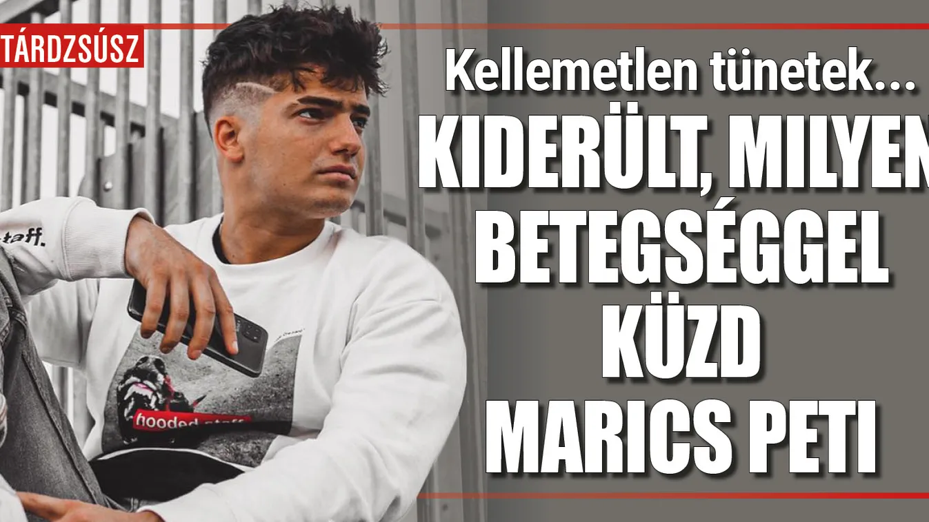  Kiderült, milyen betegséggel küzd Marics Peti