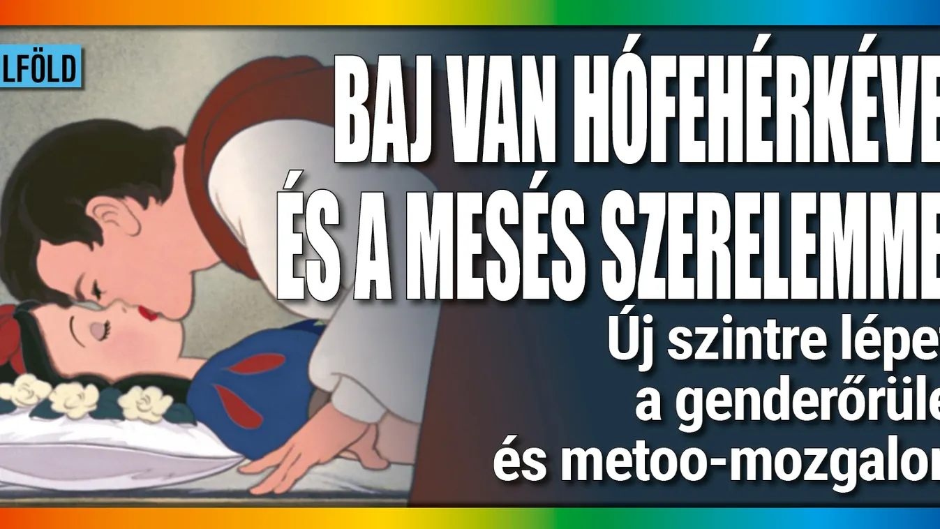 LMBTQ és Metoo: baj van Hófehérkével és a mesés szerelemmel
