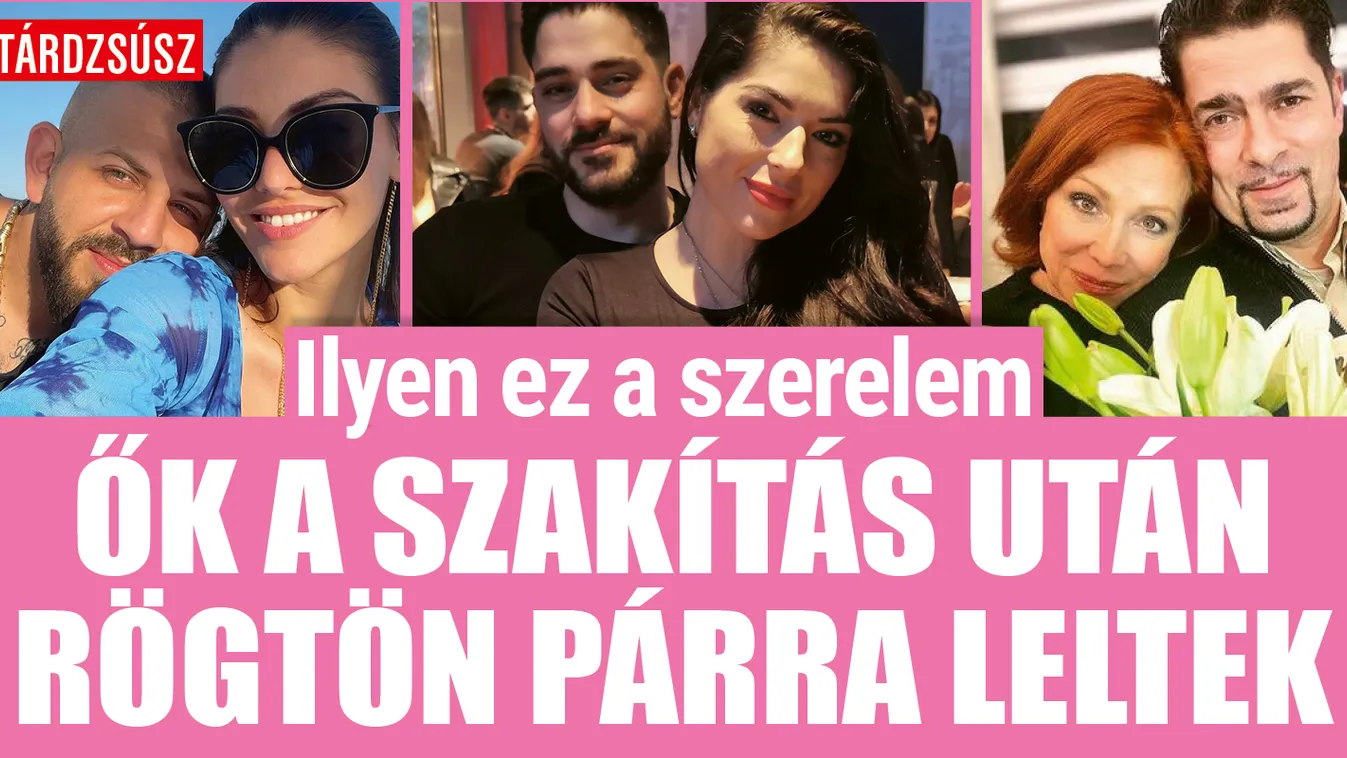 Ilyen ez a szerelem: ők a szakítás után rögtön párra leltek