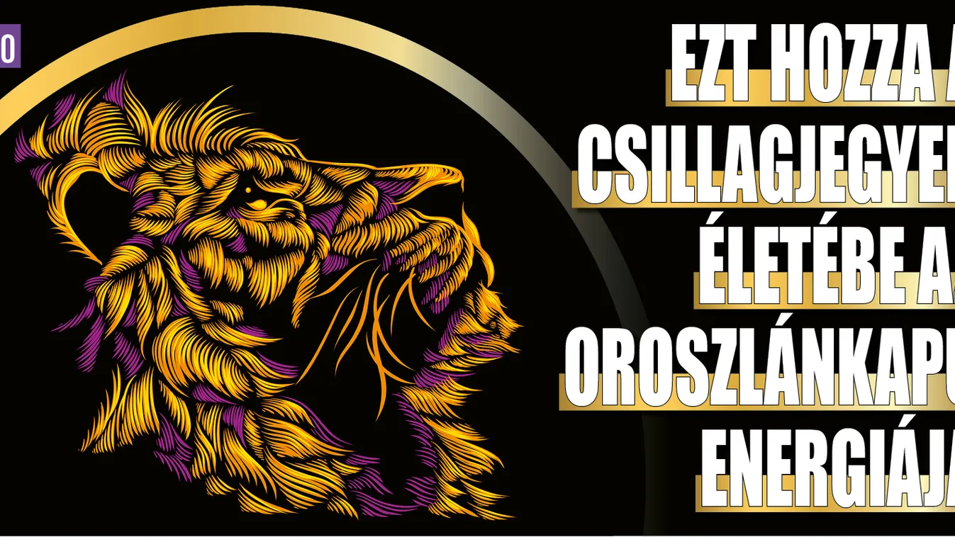 Ezt hozza a csillagjegyek életébe  az Oroszlánkapu energiája