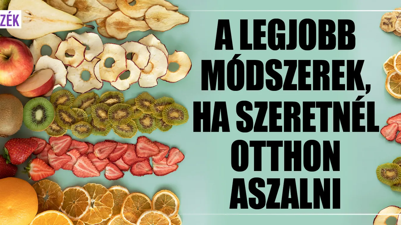 A legjobb módszerek, ha szeretnél otthon aszalni