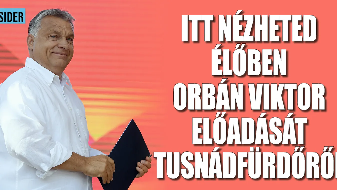 Itt nézheted élőben Orbán Viktor előadását Tusnádfürdőről