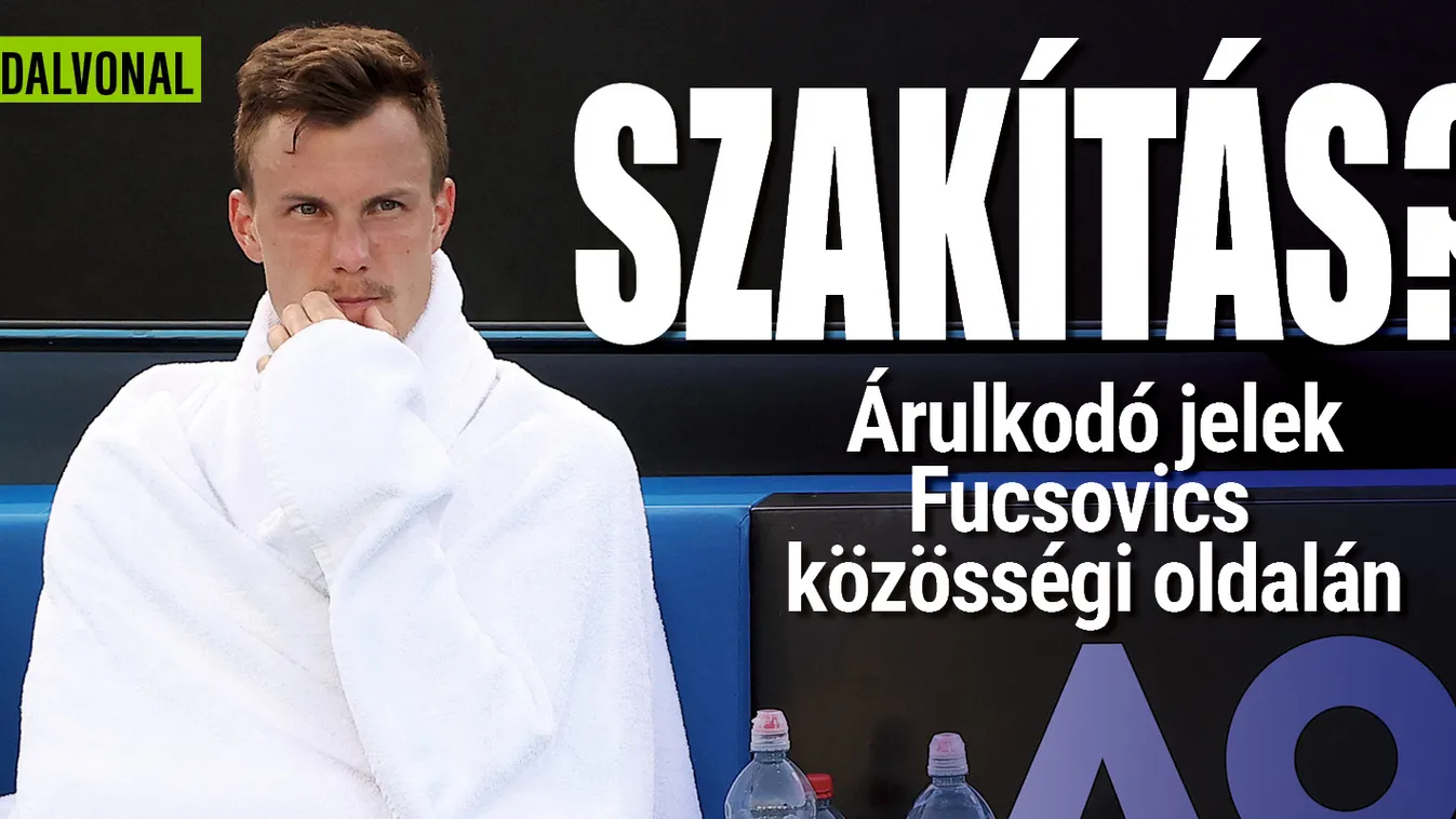 Nagy a baj, szakított Fucsovics Márton és menyasszonya?