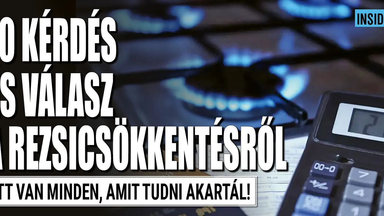 10 kérdés és válasz a rezsicsökkentésről