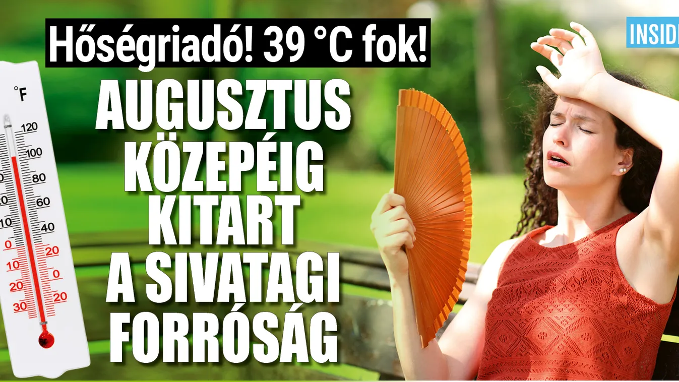 Augusztus közepéig marad a sivatagi forróság