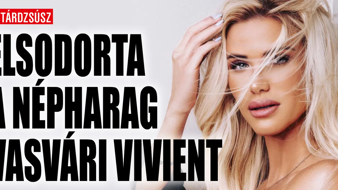 Kislánya miatt zúdult népharag Vasvári Vivienre