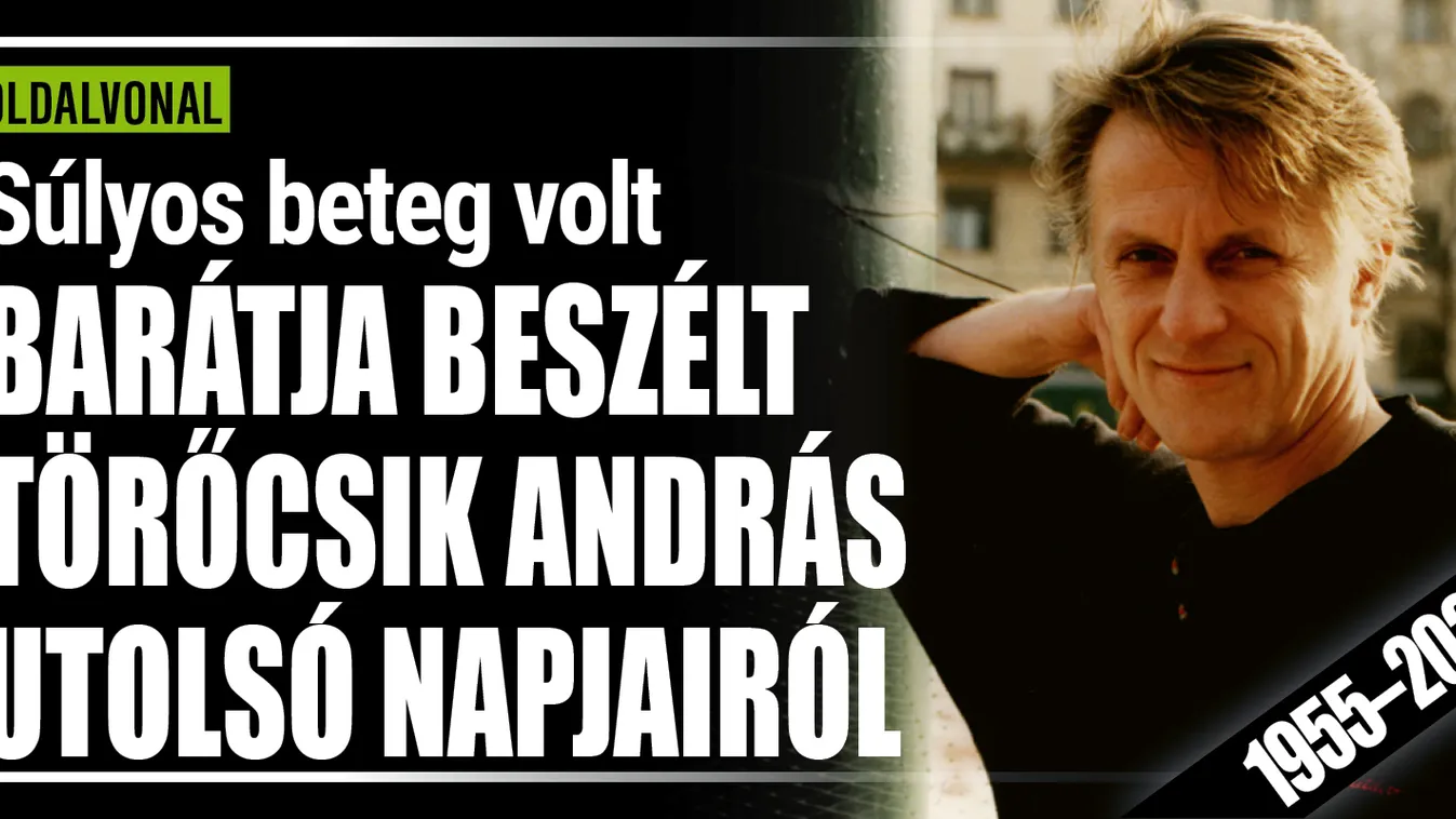 Barátja beszélt Törőcsik András utolsó napjairól
