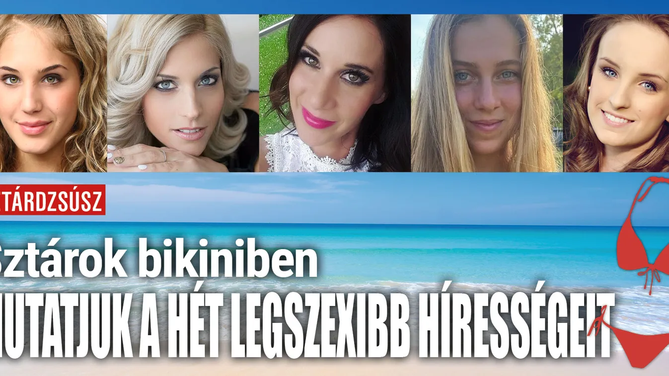 Sztárok bikiniben: mutatjuk a hét legszexibb hírességeit