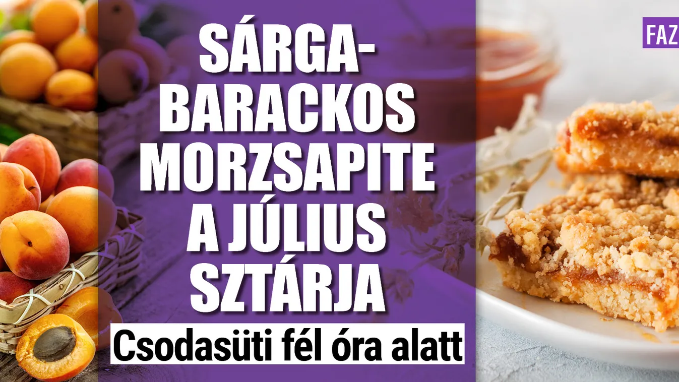 Sárgabarackos morzsapite a július sztárja