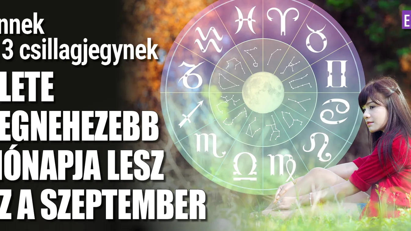 Ennek a 3 csillagjegynek élete legnehezebb hónapja jön
