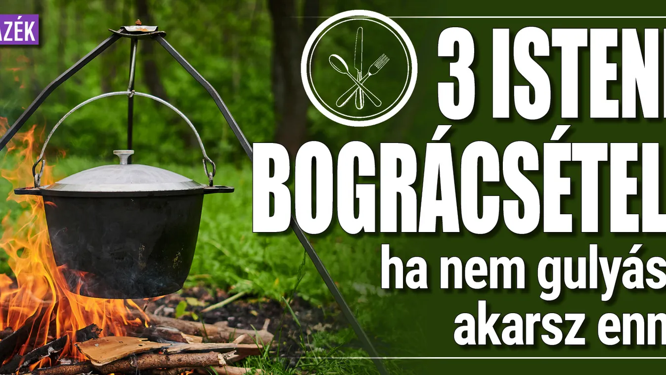 3 isteni bográcsétel, ha nem gulyást akarsz enni
