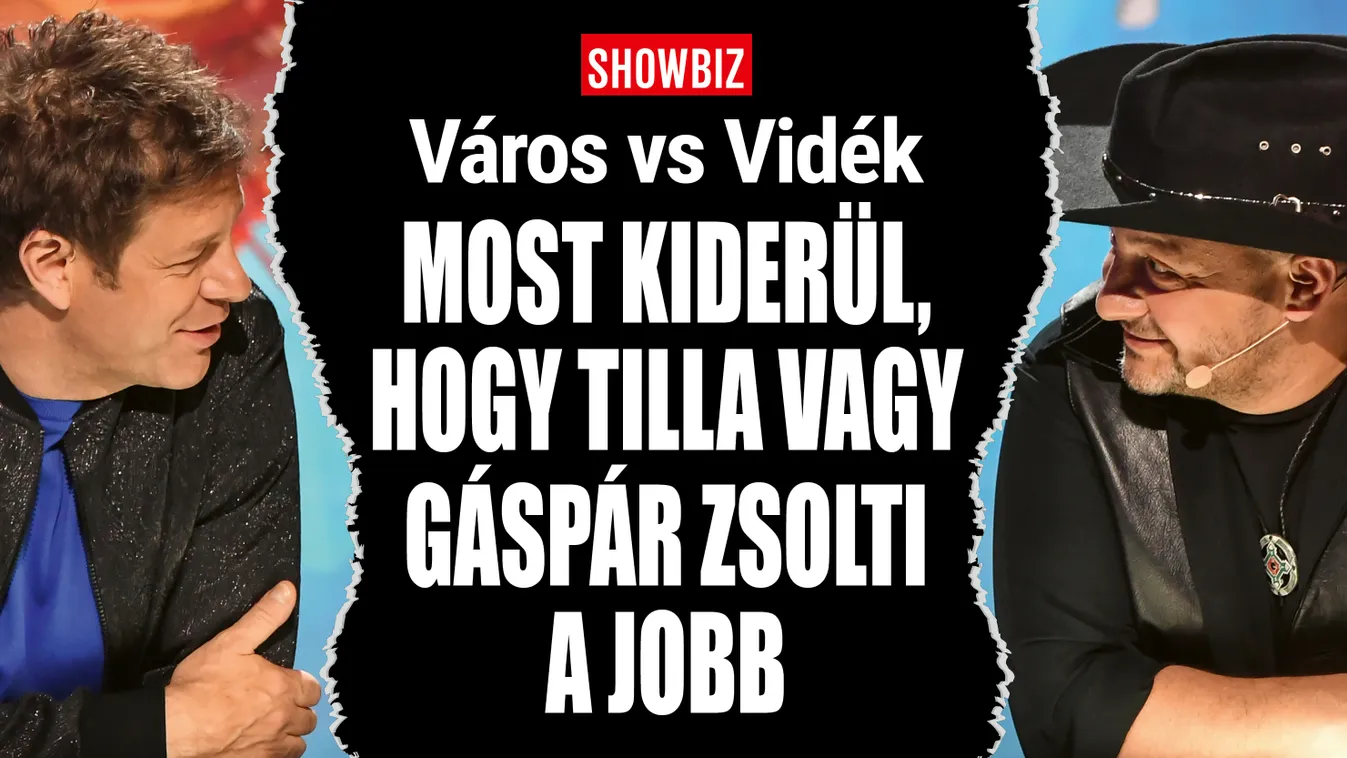 Most kiderül, hogy Tilla vagy Gáspár Zsolti a jobb