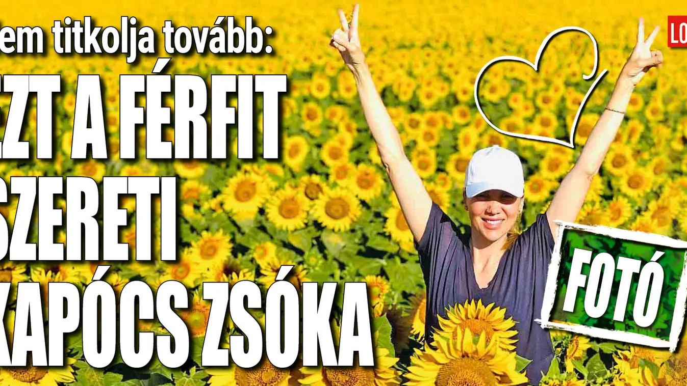 Nem titkolja tovább: Ezt a férfit szereti Kapócs Zsóka