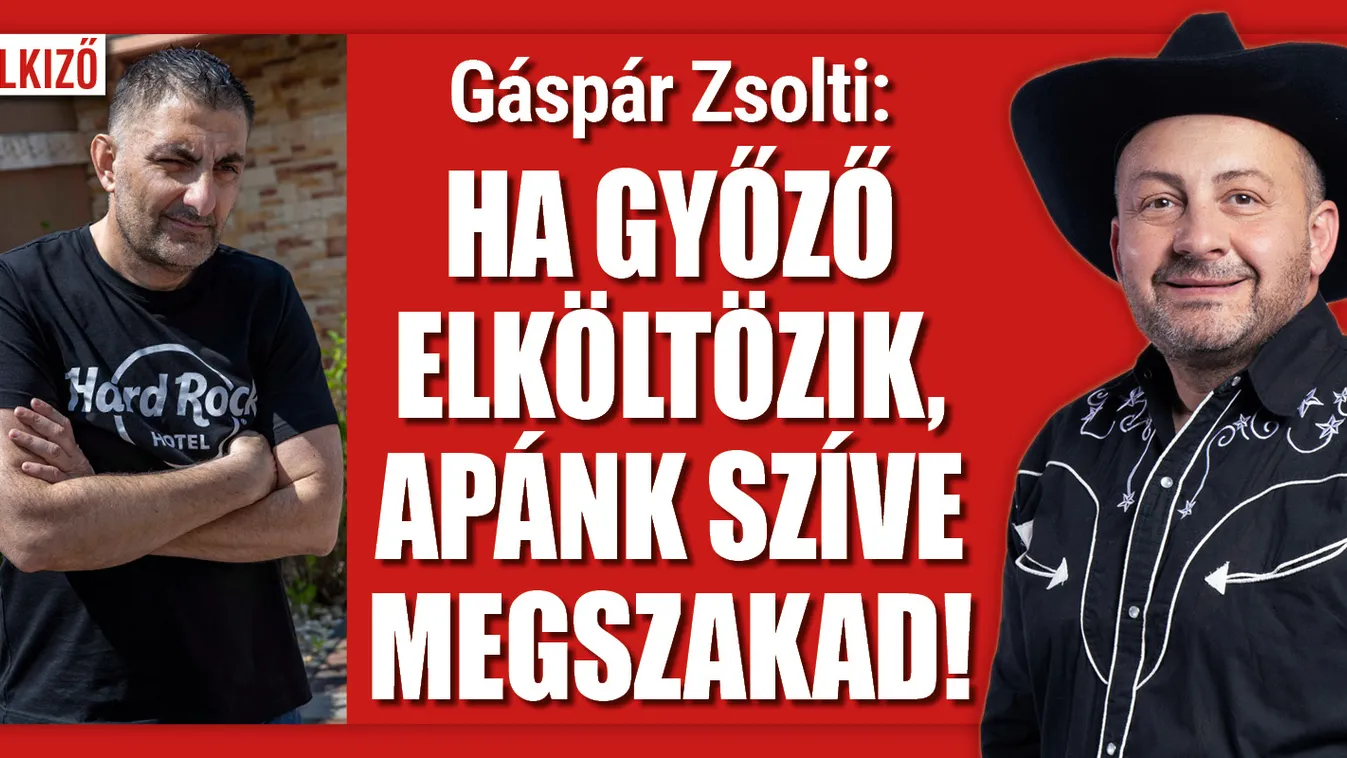 Gáspár Zsolti: Apánk szíve megszakad, ha Győző elköltözik