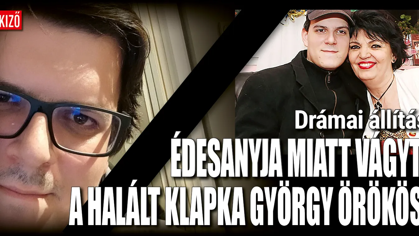 Édesanyja miatt vágyta a halált Klapka György örököse