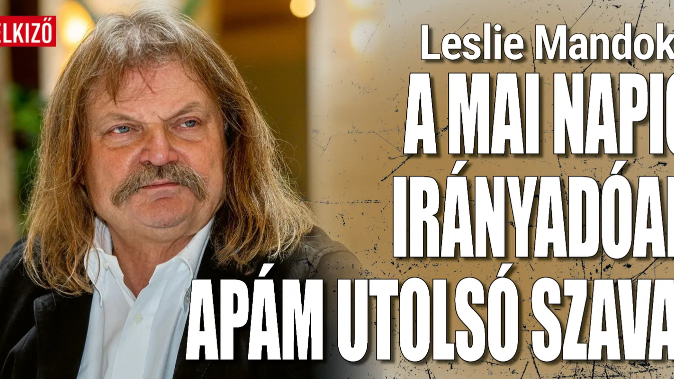 Leslie Mandoki: A mai napig irányadóak apám utolsó szavai