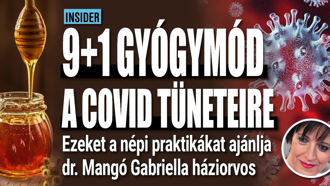 9+1 tipp covid ellen - Népi gyógymódokat ajánl az orvos