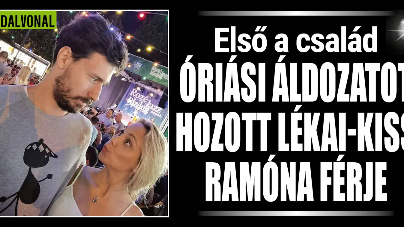 Lékai-Kiss Ramóna férje komoly dolgot tett családjáért