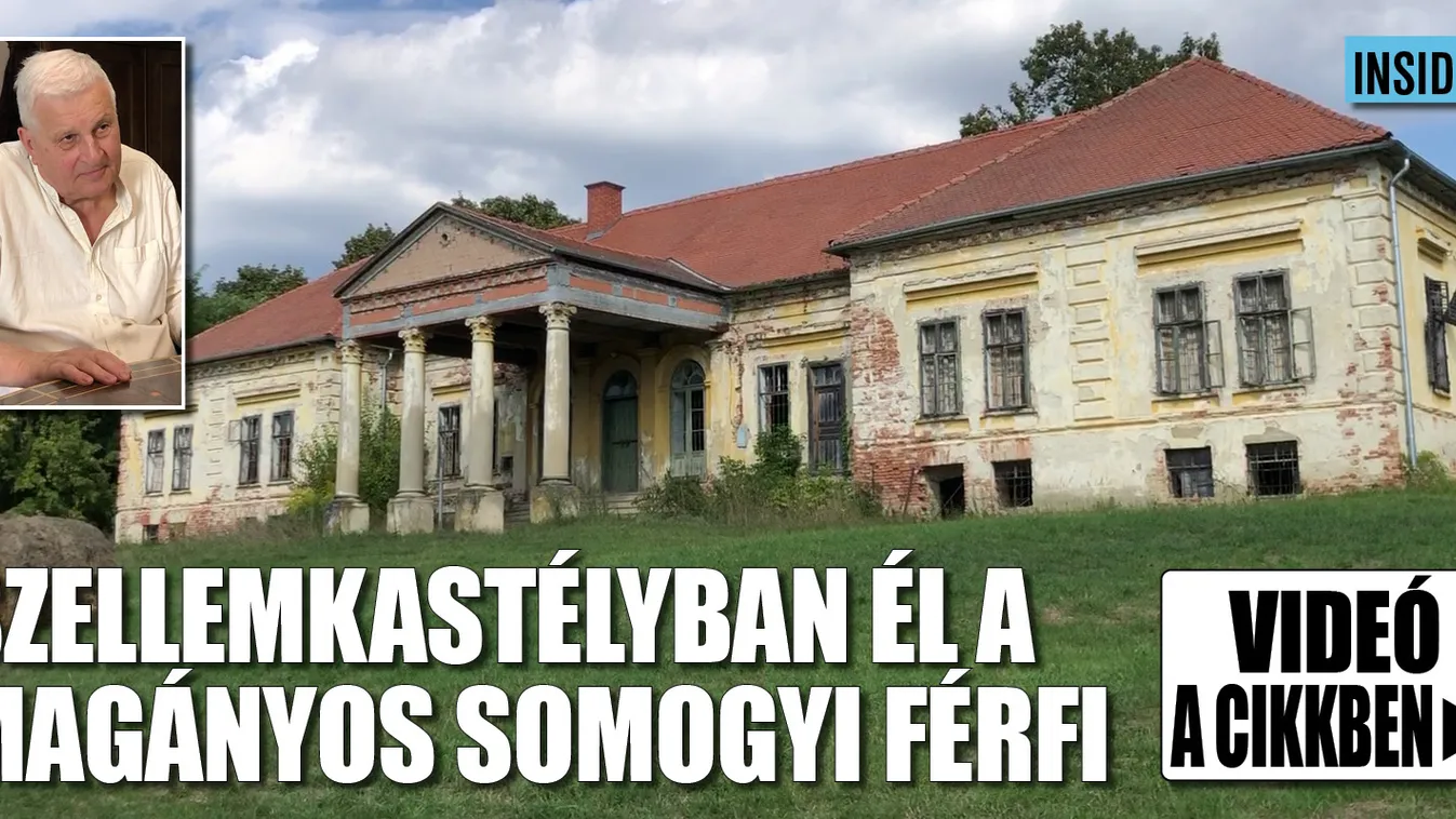 Szellemkastélyban él a magányos somogyi férfi