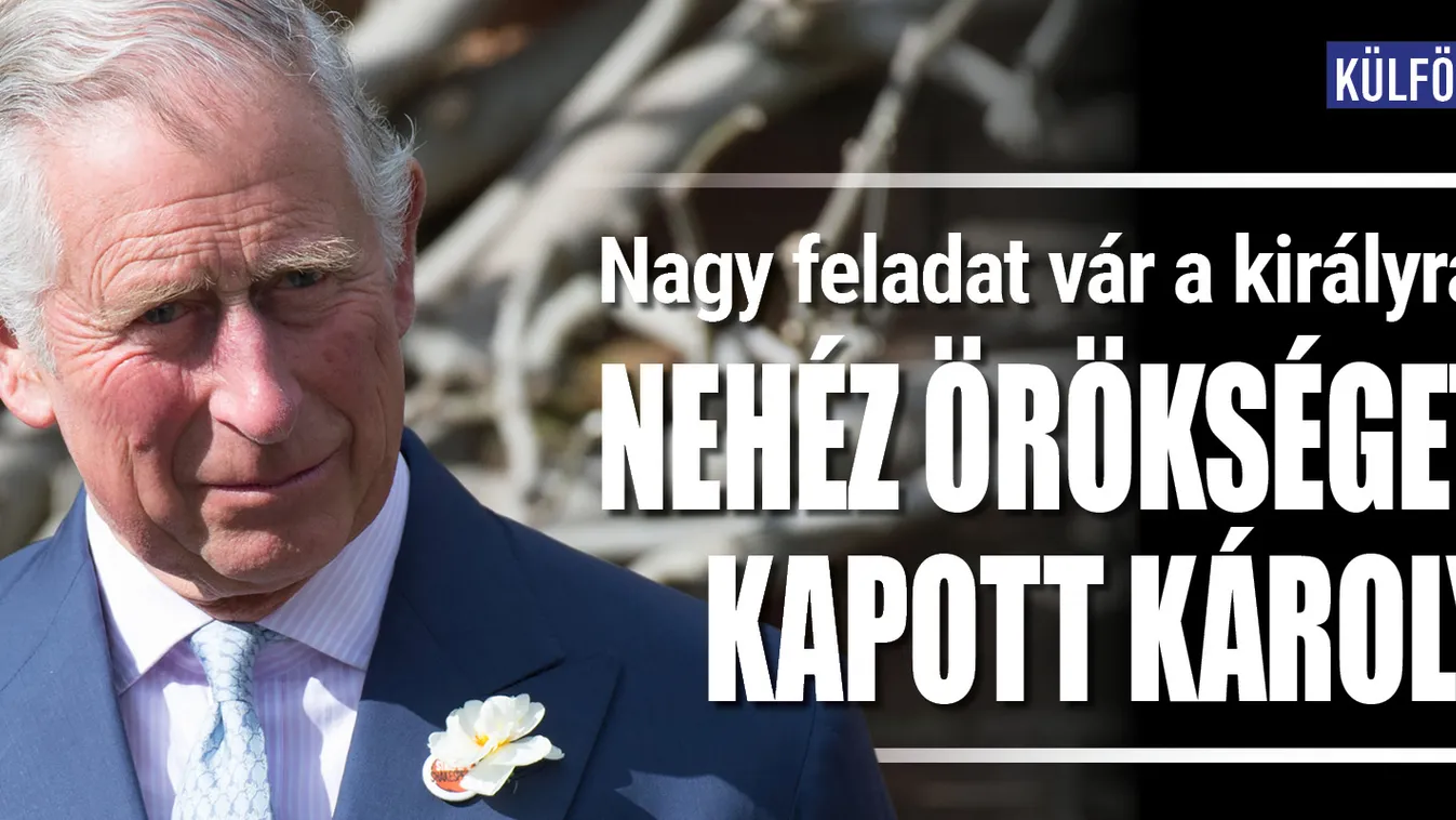 Nehéz örökséget kapott Károly: Milyen király lesz belőle?