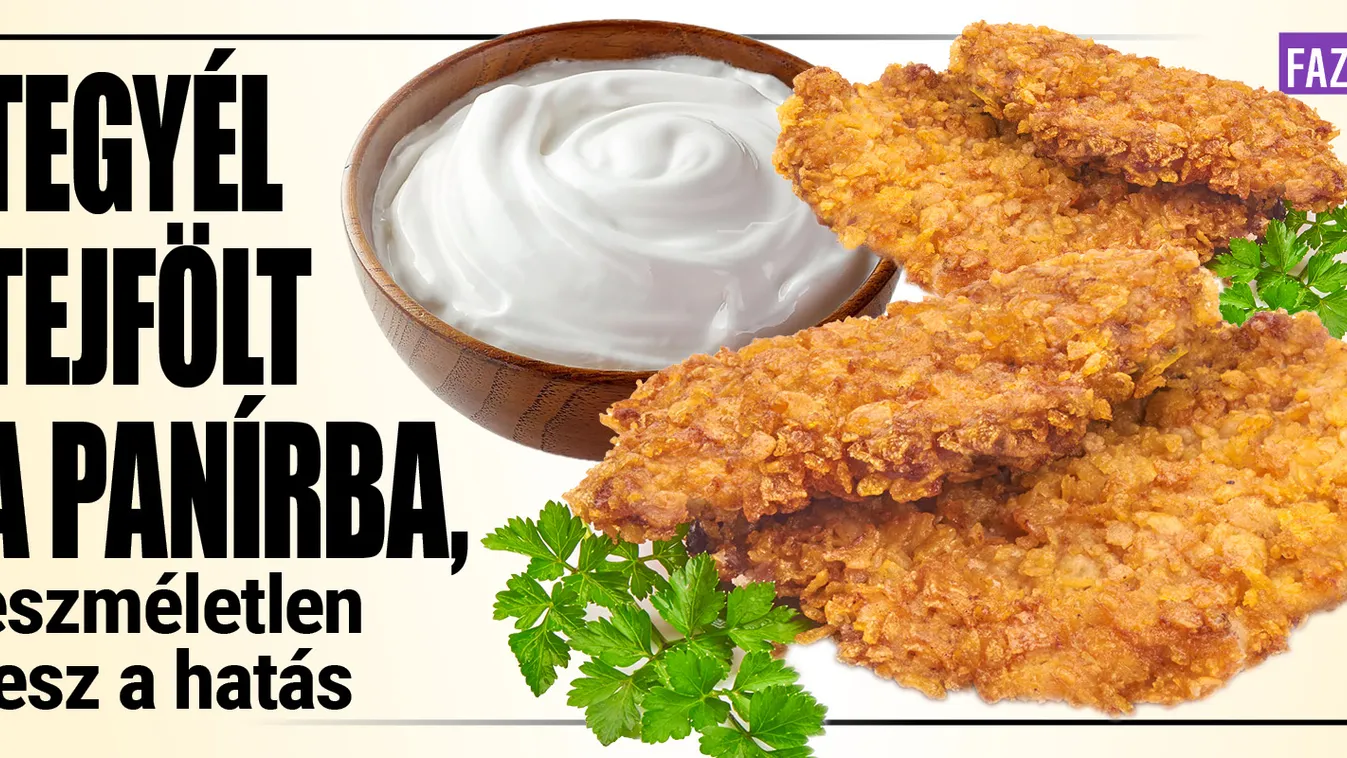 Tegyél tejfölt a panírba, eszméletlen lesz a hatás