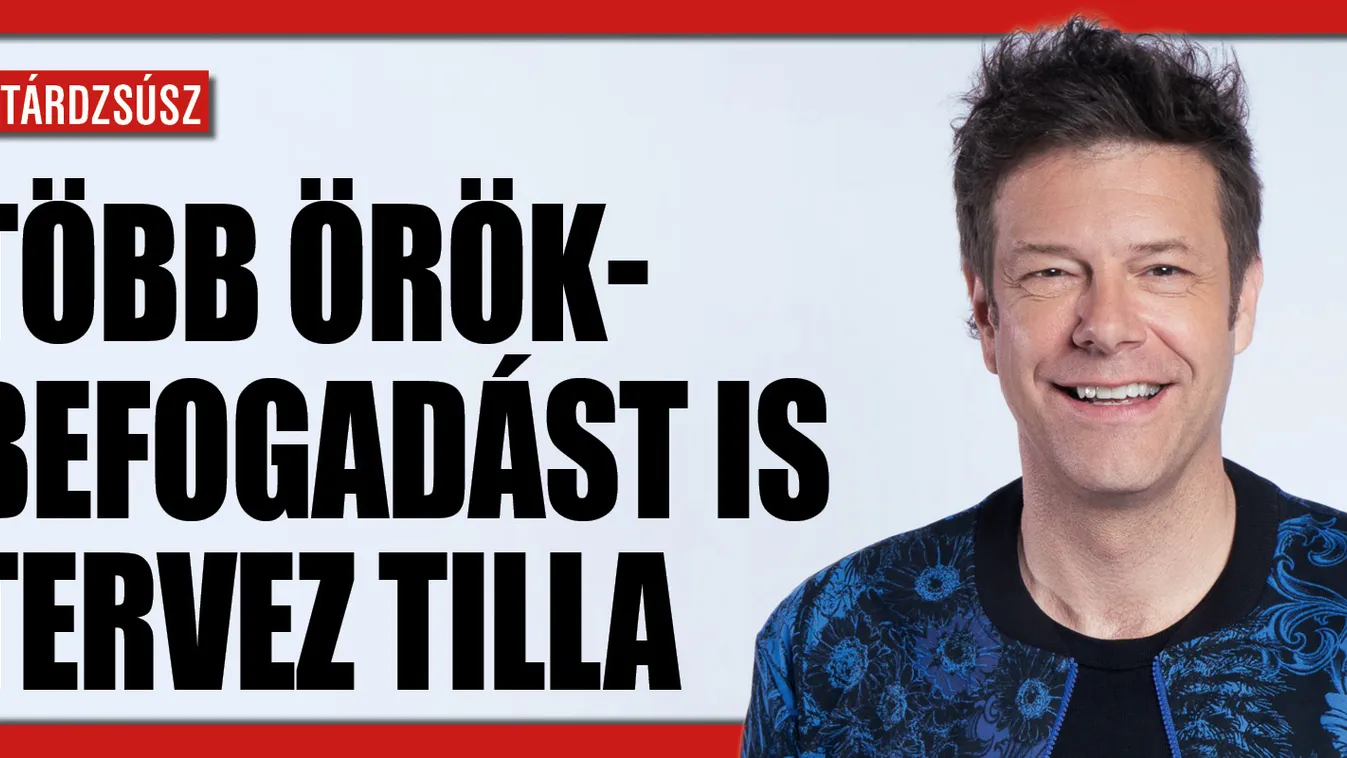 Elmondta, több örökbefogadást is tervez Till Attila