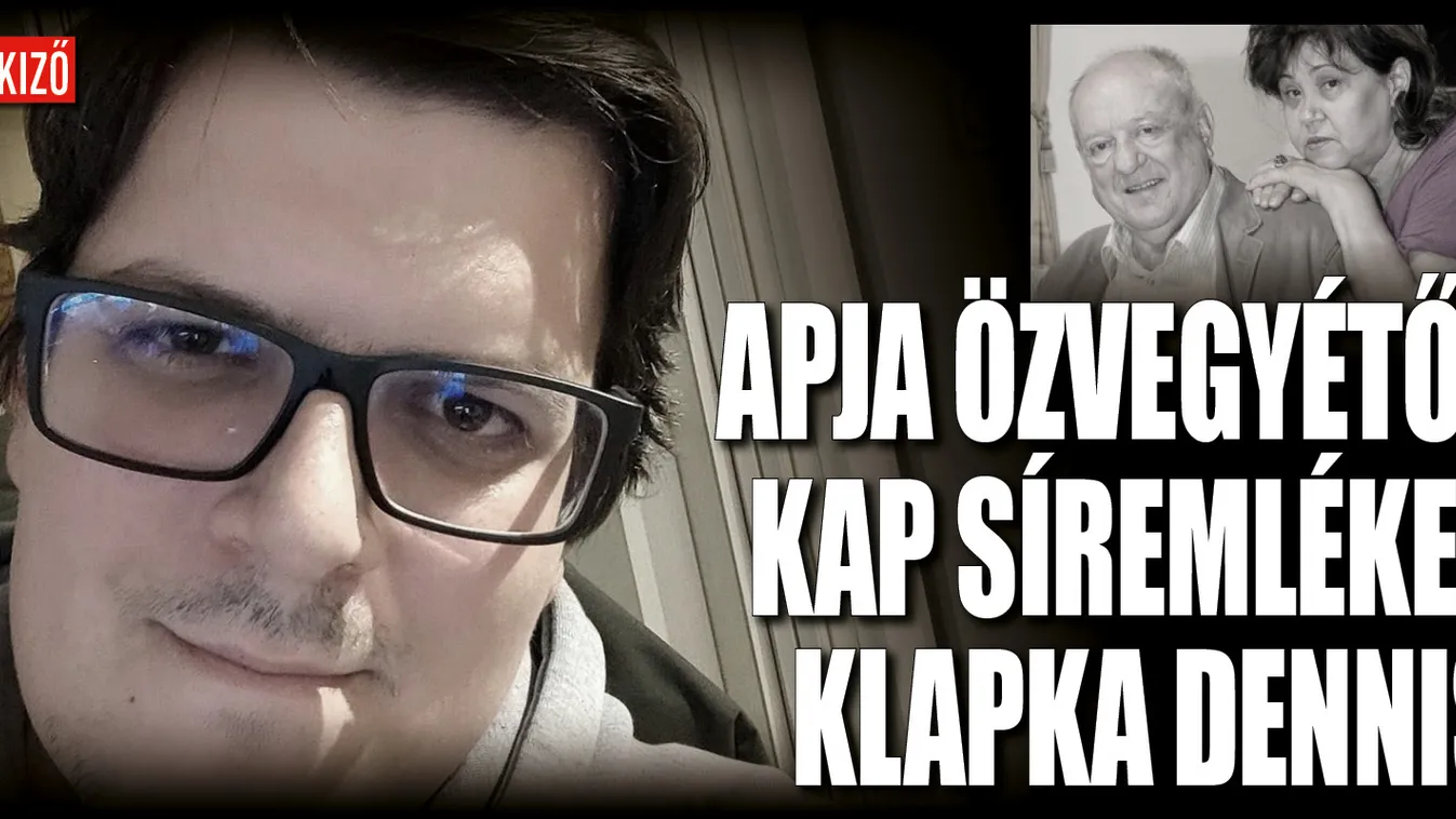 Nevelőanyja adja meg Klapka Dennisnek a végtisztességet