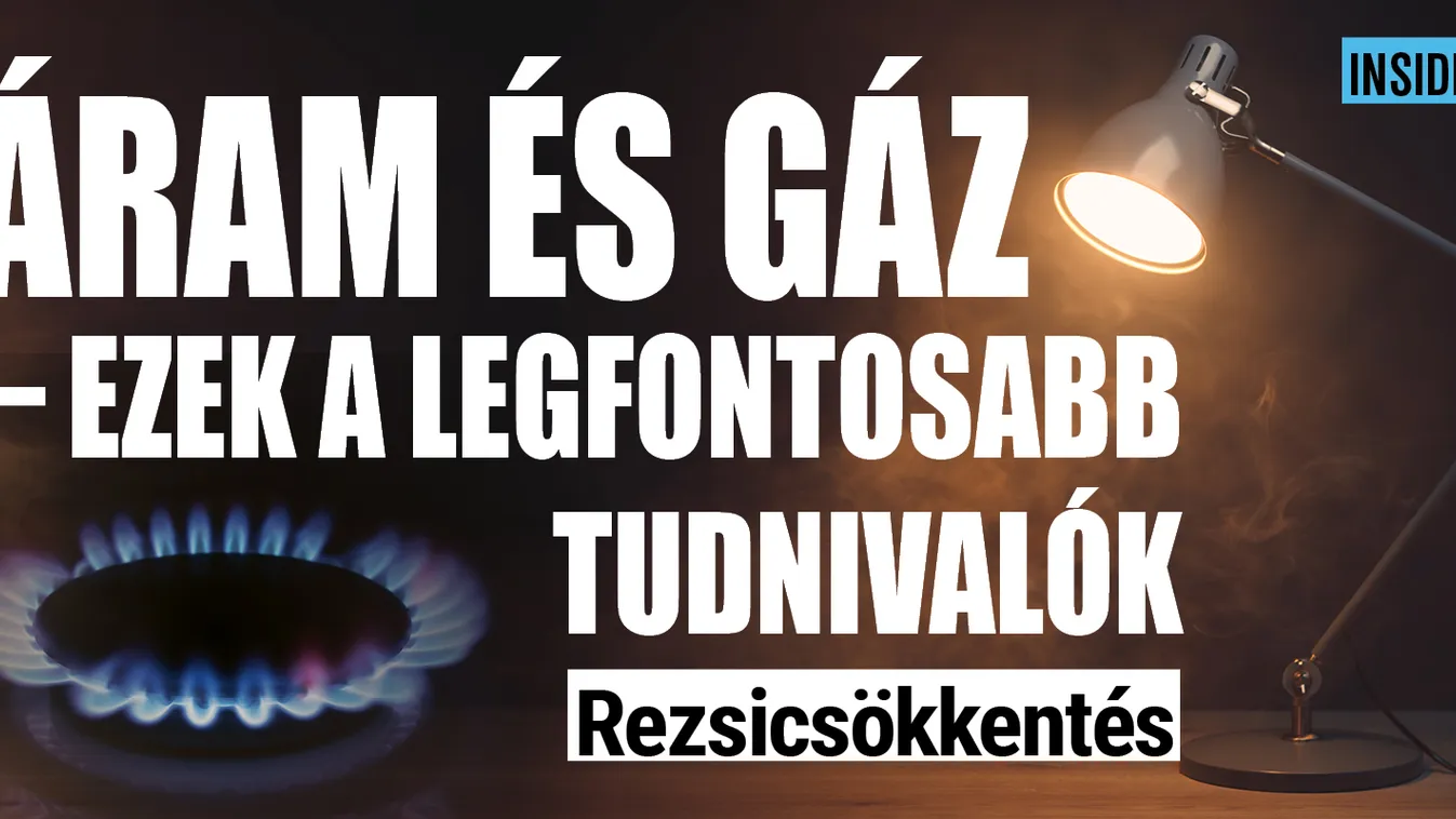 Rezsicsökkentés: Itt vannak a legfontosabb tudnivalók