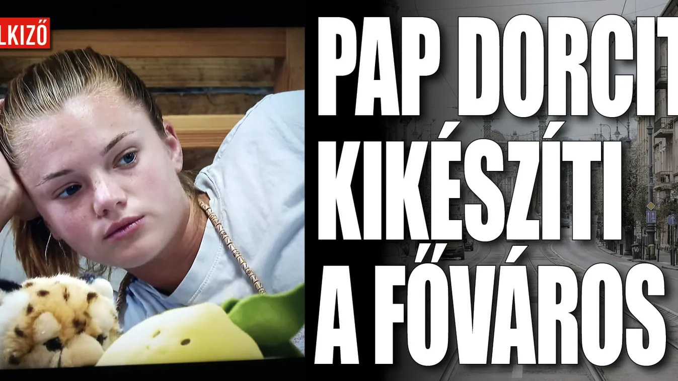 Pap Dorci: Nem szeretek Budapesten élni