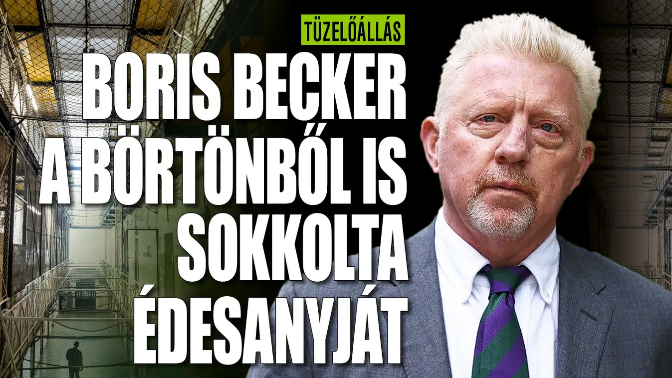 Boris Becker a börtönből is sokkolta édesanyját