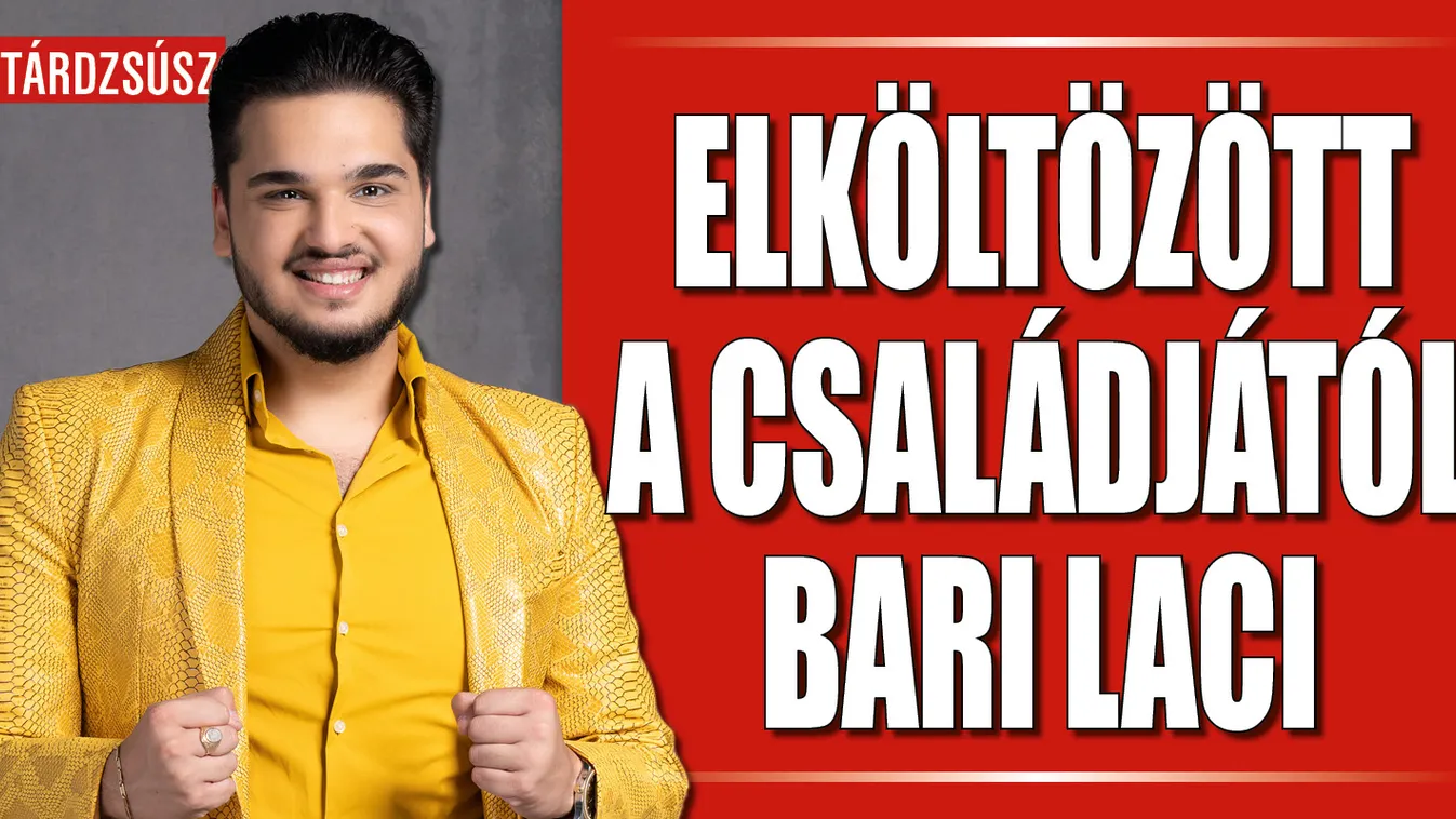 Elköltözött otthonról Bari Laci