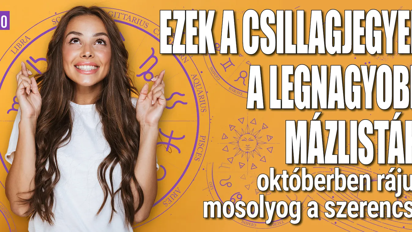 Ezek a csillagjegyek a legnagyobb mázlisták