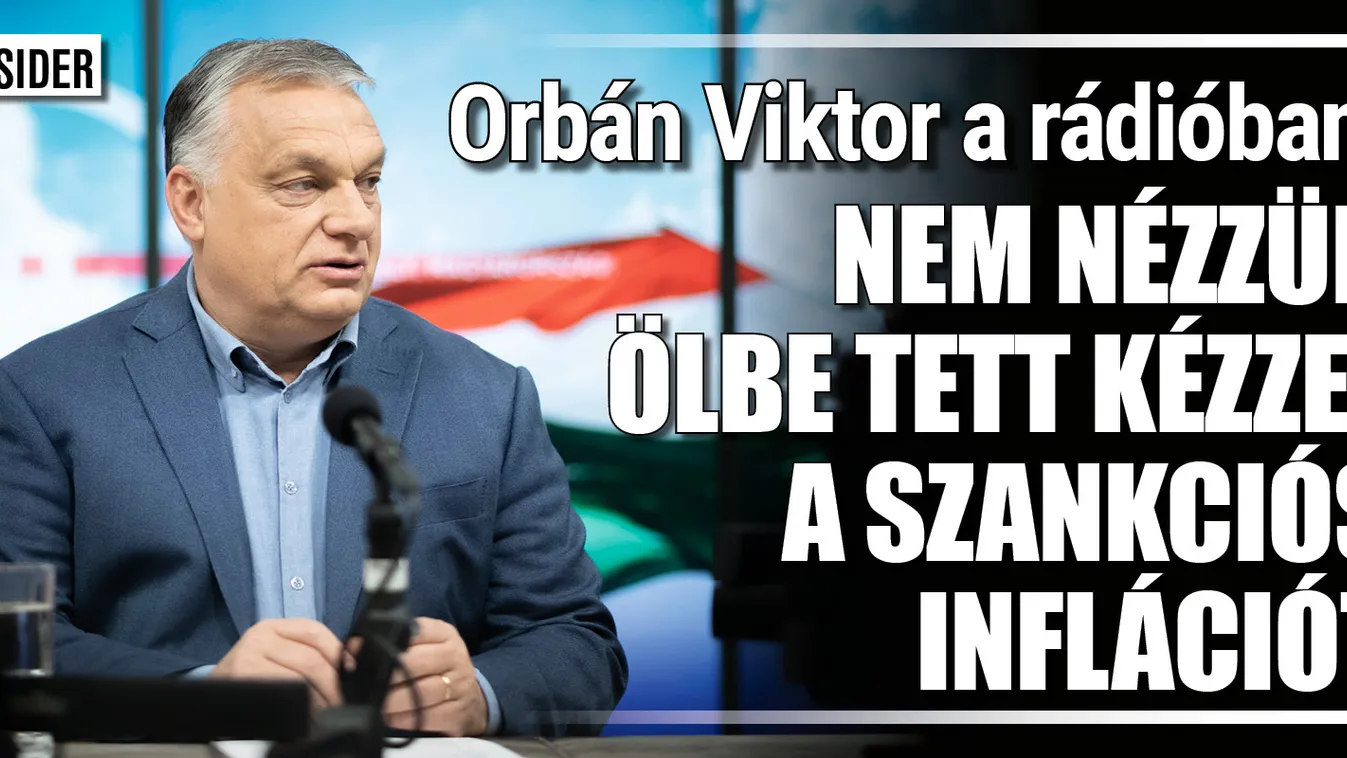 Orbán Viktor: Nem nézzük ölbe tett kézzel az inflációt