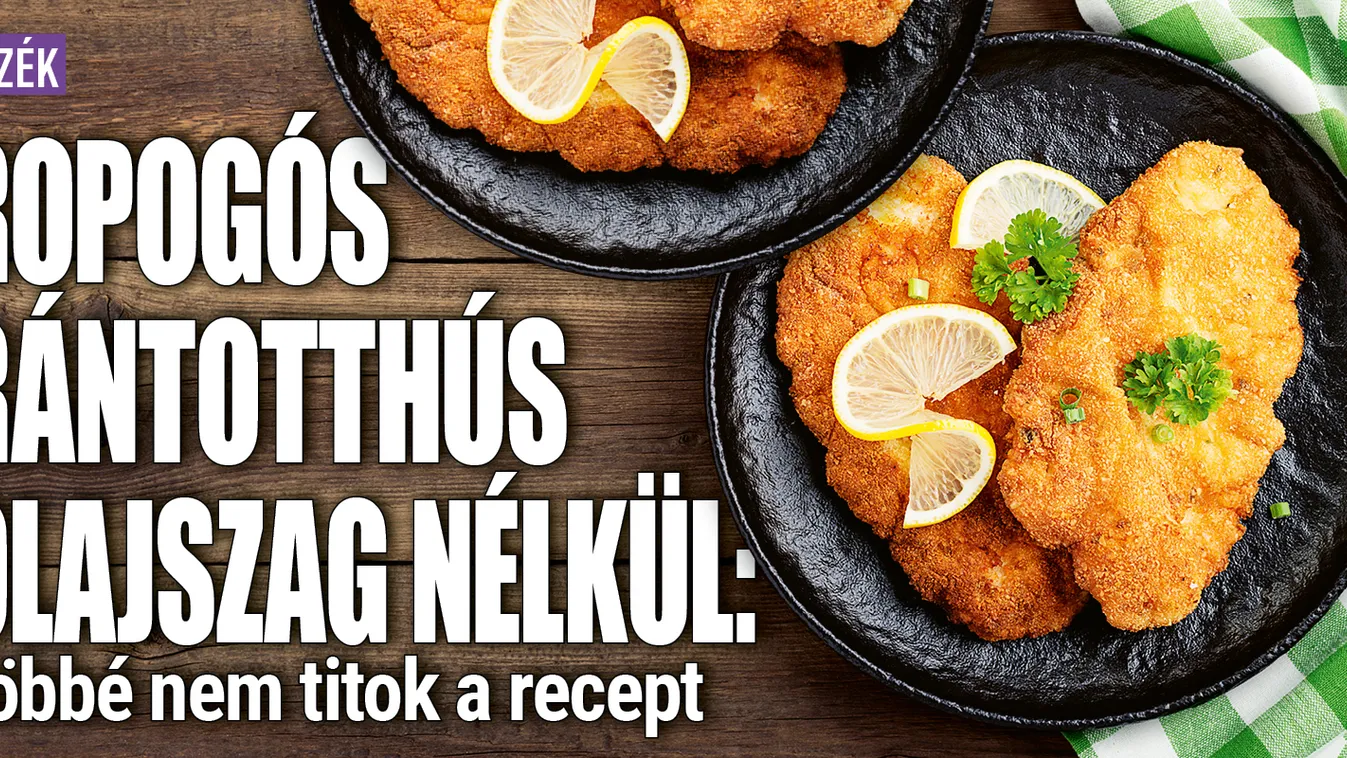 Ropogós rántott hús olajszag nélkül