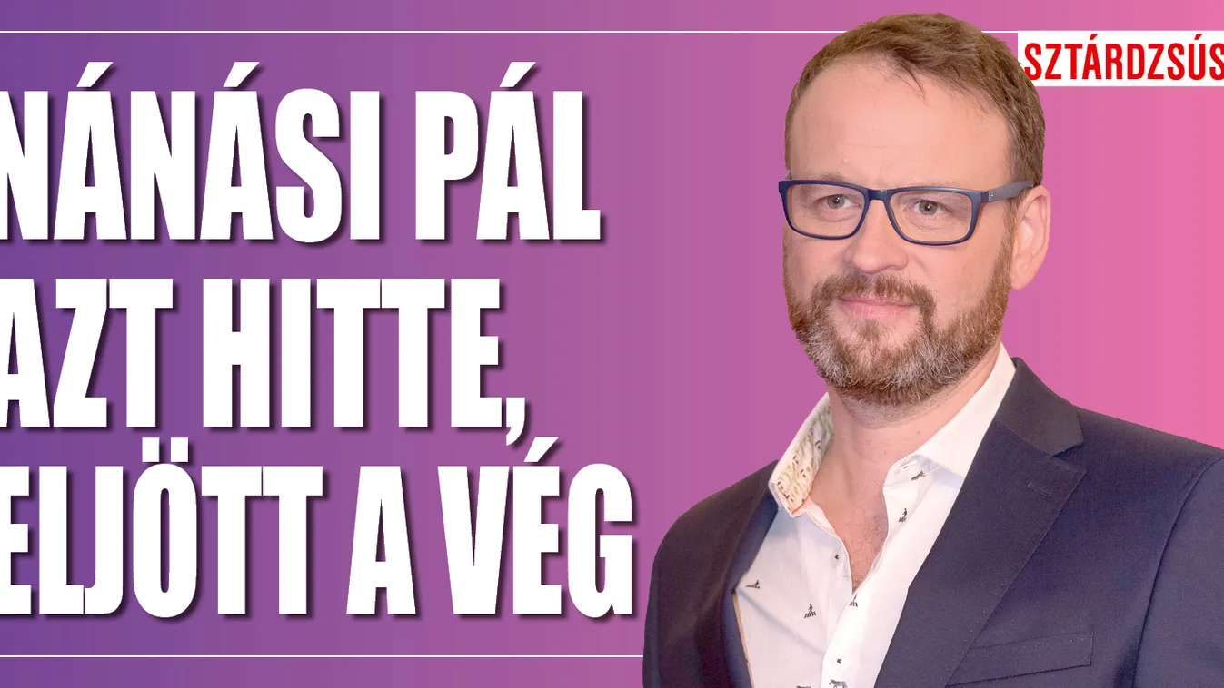  Nánási Pál azt hitte, eljött élete utolsó napja