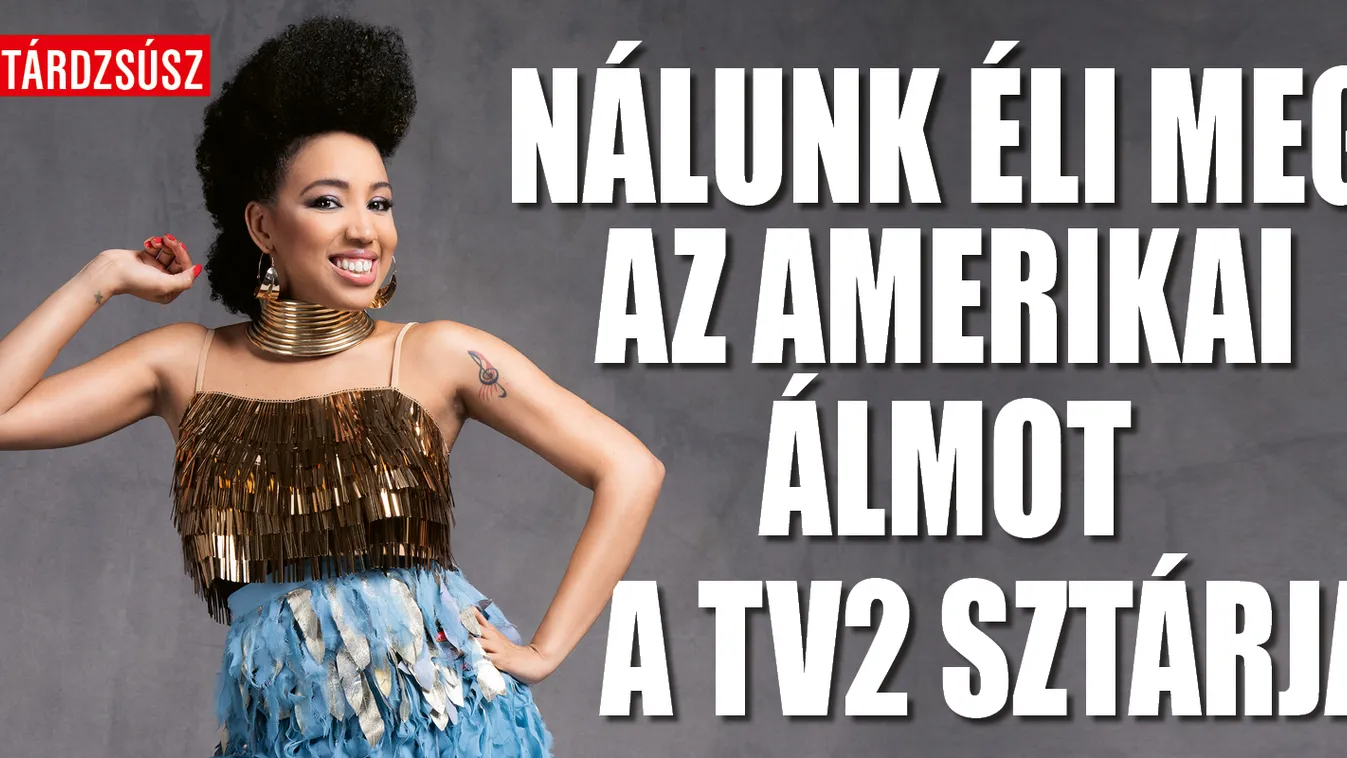 Az amerikai álmot éli meg Magyarországon a TV2 sztárja