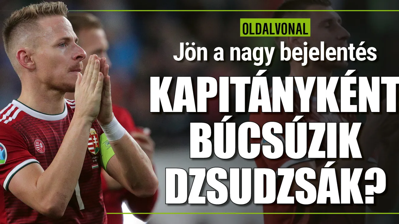 Megy a találgatás, Dzsudzsák kapitányként búcsúzik?