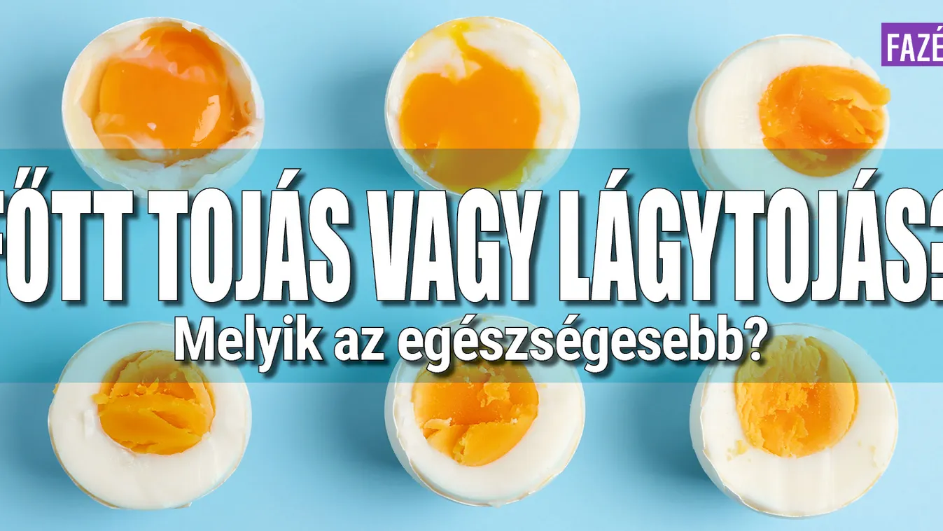 Főtt tojás vagy lágy tojás? Melyik az egészségesebb?