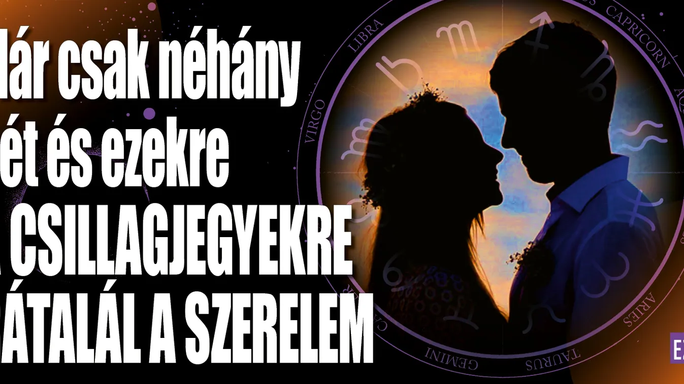 Néhány nap és ezekre a csillagjegyekre rátalál a szerelem