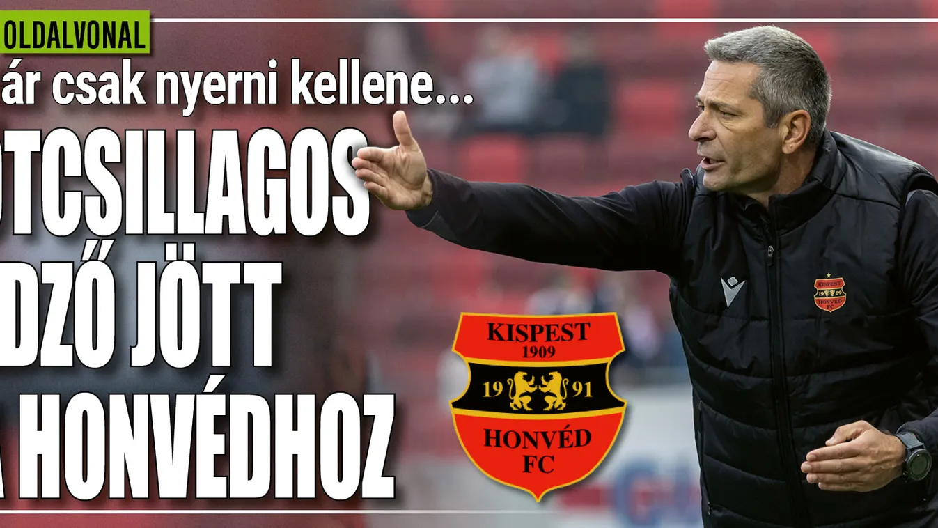 Ötcsillagos edző érkezett a Honvéd focicsapatához