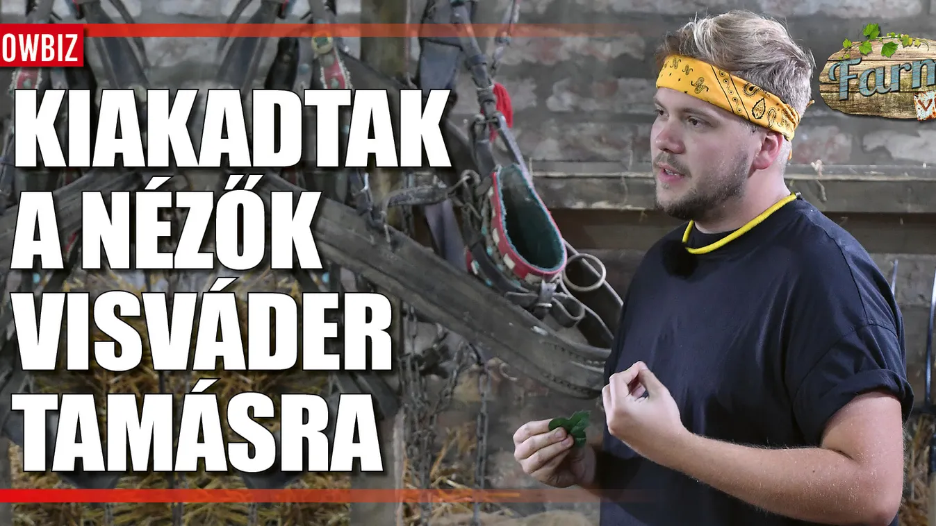 Szétszedik Visváder Tamást a Farm VIP miatt