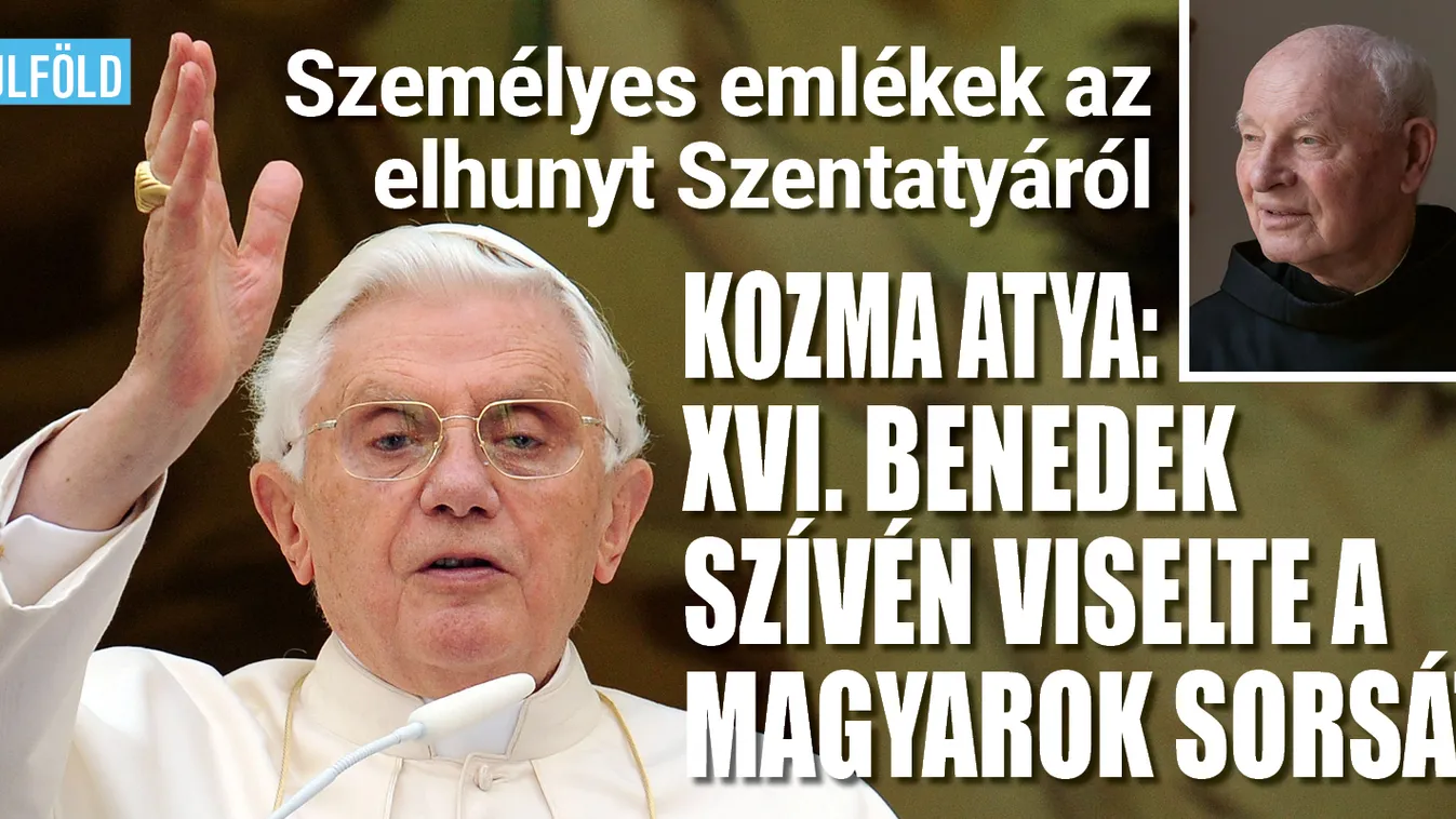 Kozma atya felidézte, mit üzent a magyaroknak XVI. Benedek