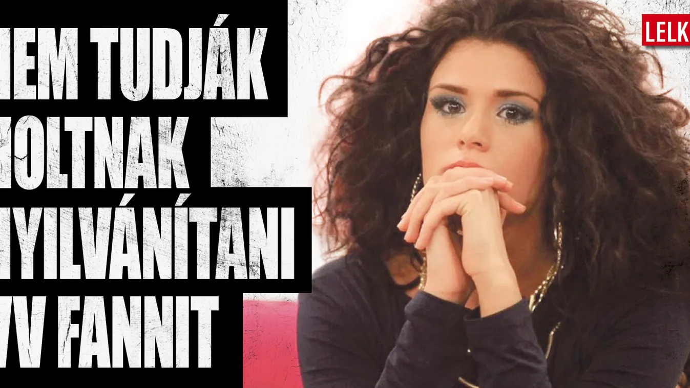 Mégsem sikerül halottá nyilvánítani VV Fannit