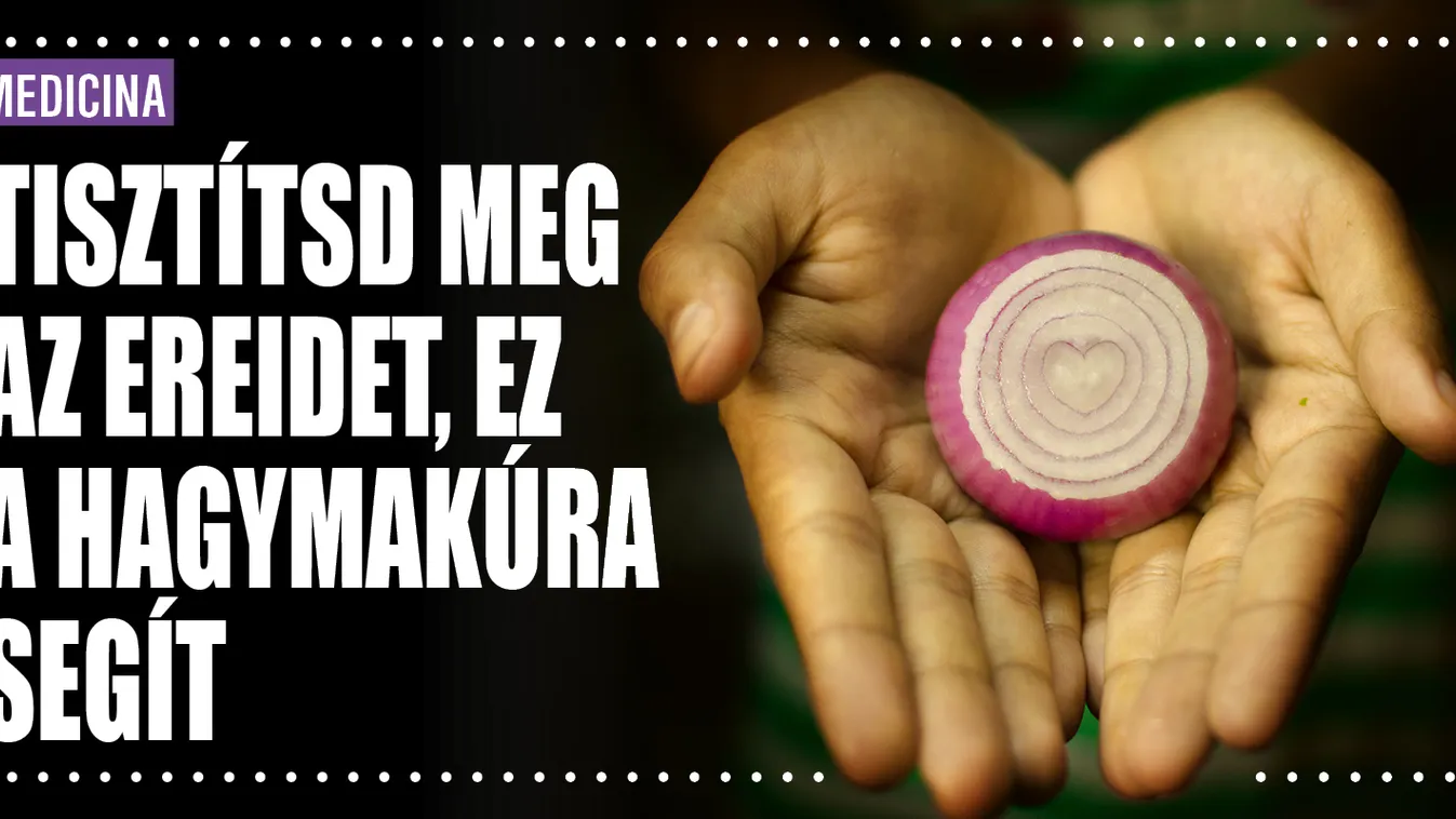 Tisztítsd meg az ereidet, ez a hagymakúra segít