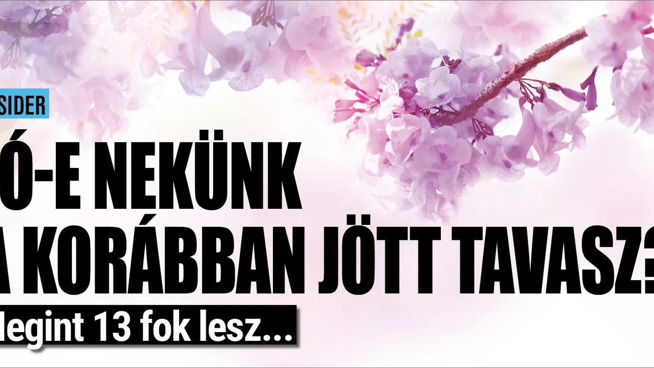 Korábban jött a tavasz - ez most jó vagy rossz nekünk?